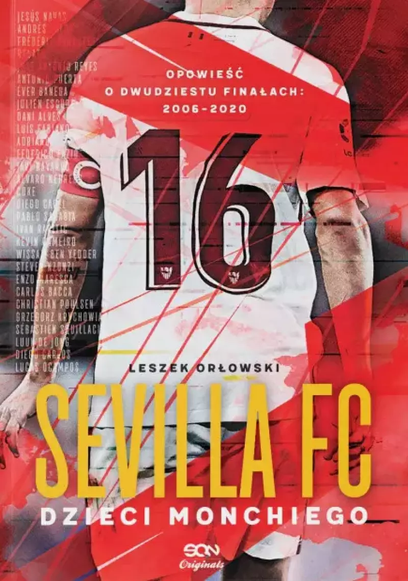 Sevilla FC. Dzieci Monchiego. Opowieść o dwudziestu finałach: 2006-2020 Sevilla FC. Dzieci Monchiego. Opowieść o dwudziestu finałach: 2006-2020