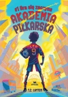 Gra się zaczyna. Akademia piłkarska. Tom 1 - zdjęcie