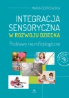 Integracja sensoryczna w rozwoju dziecka. Podstawy neurofizjologiczne - zdjęcie