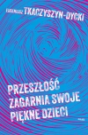 Przeszłość zagarnia swoje piękne dzieci - zdjęcie