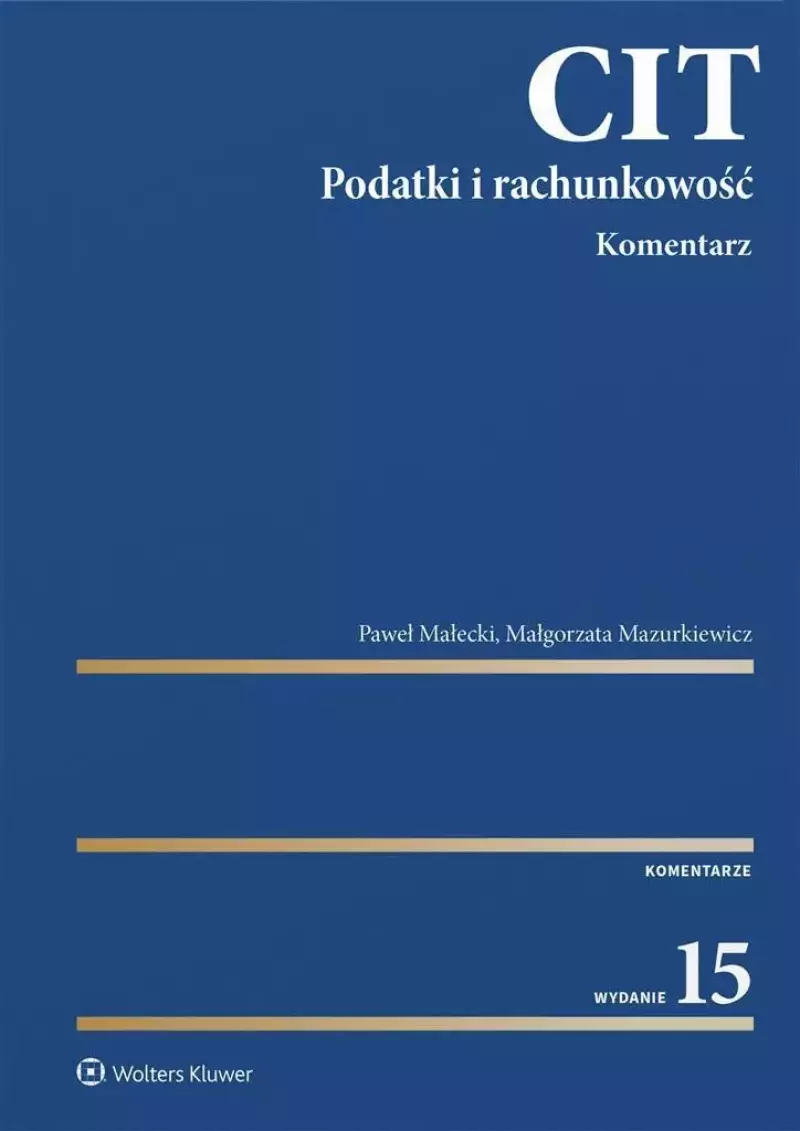 CIT. Komentarz. Podatki i rachunkowość w.15 CIT. Komentarz. Podatki i rachunkowość w.15
