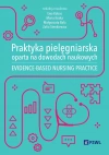 Praktyka pielęgniarska oparta na dowodach naukowych. Evidence-based nursing practice - zdjęcie