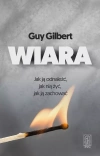 Wiara. Jak ją odnaleźć, jak nią żyć,  jak ją zachować - zdjęcie