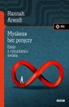 Myślenie bez poręczy. Eseje o rozumieniu świata - zdjęcie