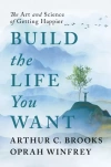 Build the Life You Want. The Art and Science of Getting Happier - zdjęcie