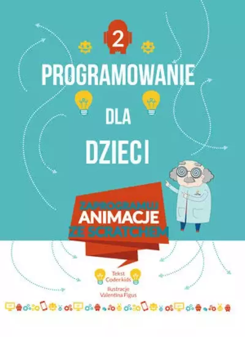 Programowanie dla dzieci. Zaprogramuj animacje ze Scratchem