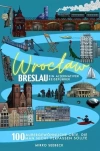 Breslau (Wroclaw) - Ein alternativer Reiseführer: 100 auSsergewohnliche Orte, die man nicht verpassen sollte - zdjęcie