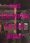 Czas szaleństwa czy czas wiary? - zdjęcie
