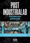 PostindustriaLab. Praktykowanie miejsca postindustrialnego - zdjęcie