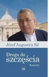 Droga do szczęścia.Rozmowy z Józefem Augustynem SJ - zdjęcie