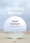Odnaleźć Kansas. Zespół Aspergera rozszyfrowany - zdjęcie