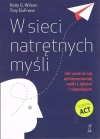 W sieci natrętnych myśli. Jak uwolnić się od bezustannej walki z lękiem i niepokojem (wyd. 2021) - zdjęcie