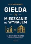 Giełda czy mieszkanie na wynajem. Jak skutecznie i mądrze pomnażać oszczędności - zdjęcie