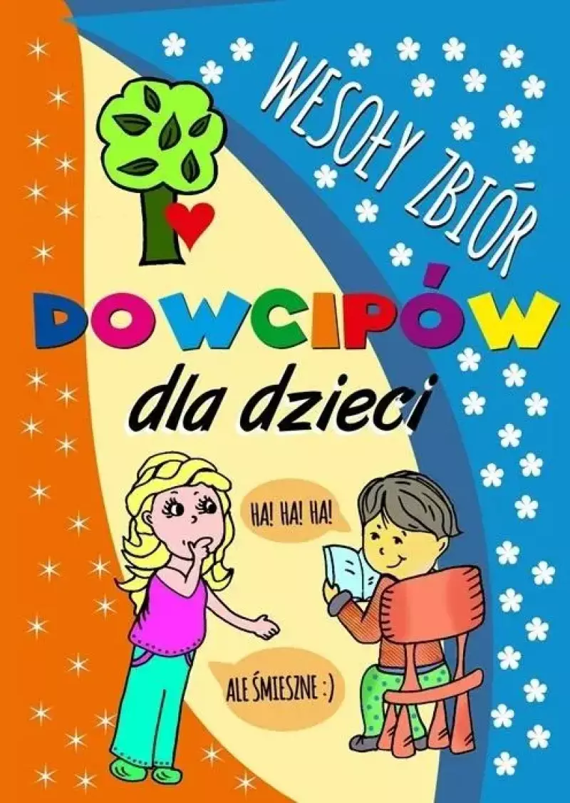 Wesoły zbiór dowcipów dla dzieci Wesoły zbiór dowcipów dla dzieci