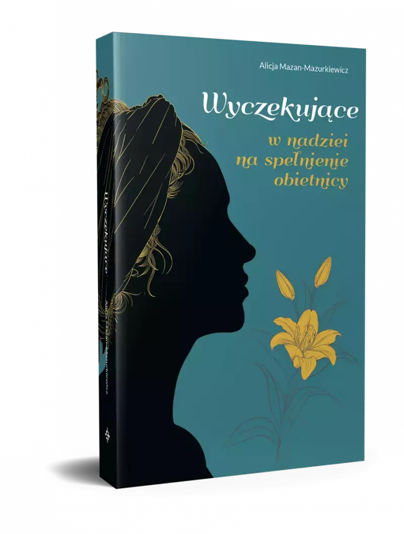 WYCZEKUJĄCE. W nadziei na spełnienie obietnicy