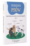 Dekoder psów. Praktyczny przewodnik po świecie psich sygnałów - zdjęcie