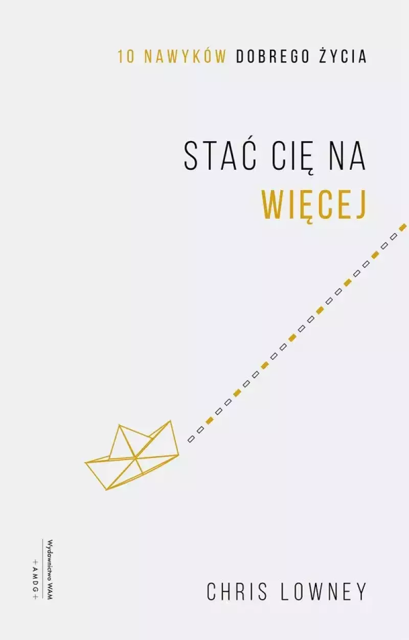 Stać cię na więcej. 10 nawyków dobrego życia