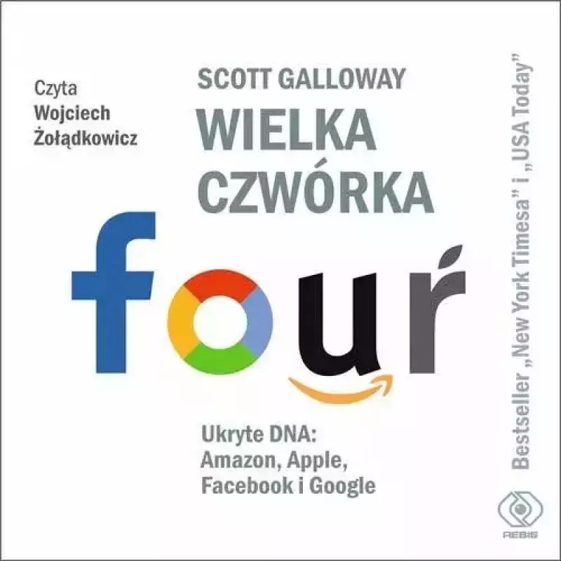 Wielka czwórka. Ukryte DNA: Amazon, Apple, Facebook i Google. Audiobook Wielka czwórka. Ukryte DNA: Amazon, Apple, Facebook i Google. Audiobook