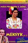 Moja przygoda z „Boso...”. Tom 3. Meksyk. Część 2 + DVD - zdjęcie