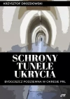 Schrony, tunele, ukrycia. Bydgoszcz podziemna w okresie PRL - zdjęcie