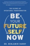 Be Your Future Self Now: The Science of Intentional Transformation - zdjęcie