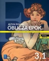 Oblicza epok 3.1. Język polski. Podręcznik. Liceum i technikum. Zakres podstawowy i rozszerzony. Rok szkolny 2024/2025. Nowa edycja - zdjęcie