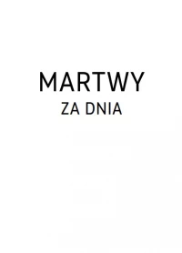 Martwy za dnia, zdjęcie 2