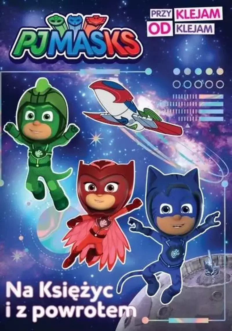 PJ Masks. Przyklejam Odklejam. Na Księżyc... PJ Masks. Przyklejam Odklejam. Na Księżyc...