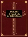 Pismo Święte w obrazach. Dzieje Starego i Nowego Testamentu - zdjęcie