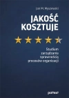 Jakość kosztuje. Studium zarządzania sprawnością procesów organizacji - zdjęcie