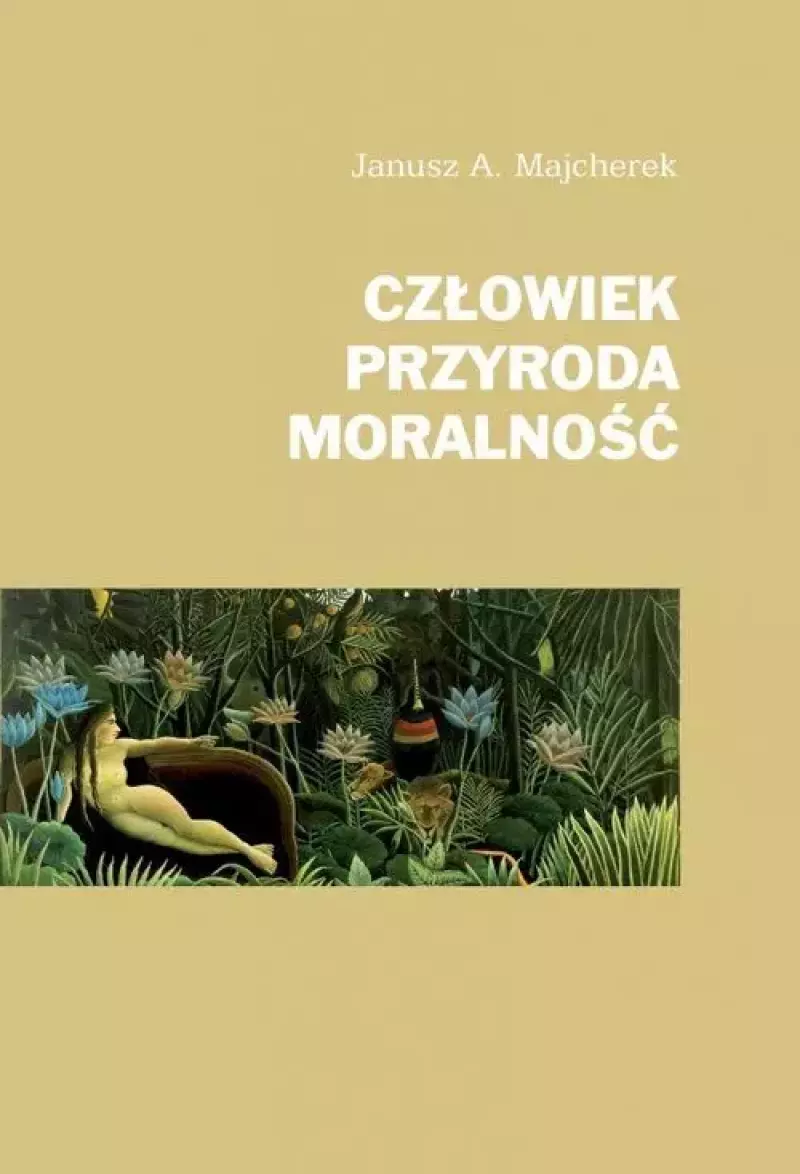 Człowiek, przyroda, moralność Człowiek, przyroda, moralność