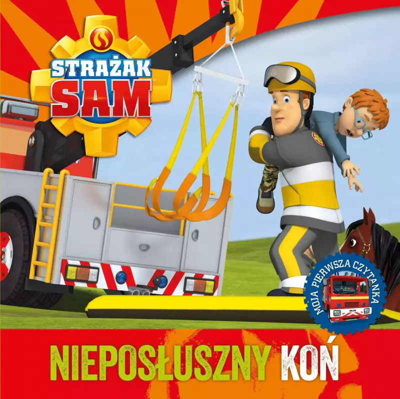 Moja pierwsza czytanka. Strażak Sam. Nieposłuszny koń Moja pierwsza czytanka. Strażak Sam. Nieposłuszny koń