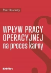 Wpływ pracy operacyjnej na proces karny - zdjęcie