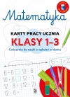 Matematyka. Karty pracy ucznia, klasy 1-3. Ćwiczenia do nauki w szkole i domu - zdjęcie