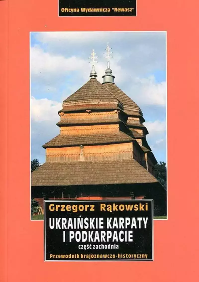 Ukraińskie karpaty i podkarpacie część zachodnia przewodnik Ukraińskie karpaty i podkarpacie część zachodnia przewodnik