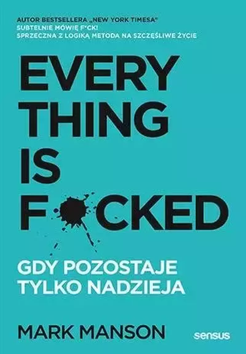 Everything is F*cked. Gdy pozostaje tylko nadzieja Everything is F*cked. Gdy pozostaje tylko nadzieja