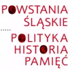 Powstania Śląskie. Polityka. Historia. Pamięć - zdjęcie