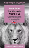 The Wonderful Wizard of Oz / Czarnoksiężnik z Krainy Oz. Czytamy w oryginale - zdjęcie