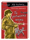 Ale historia… Ta potworna wojna - zdjęcie