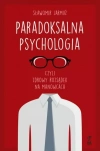 PARADOKSALNA PSYCHOLOGIA czyli zdrowy rozsądek na manowcach - zdjęcie