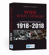 Wiek burzy i spokoju. Kalendarium dziejów Polski 1918-2018 - zdjęcie
