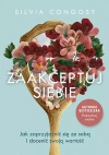 Zaakceptuj siebie. Jak zaprzyjaźnić się ze sobą i docenić swoją wartość - zdjęcie