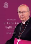 Arcybiskup Stanisław Gądecki. Wybór myśli - zdjęcie