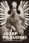Józef Piłsudski. Rzecz o nieprzeciętności - zdjęcie