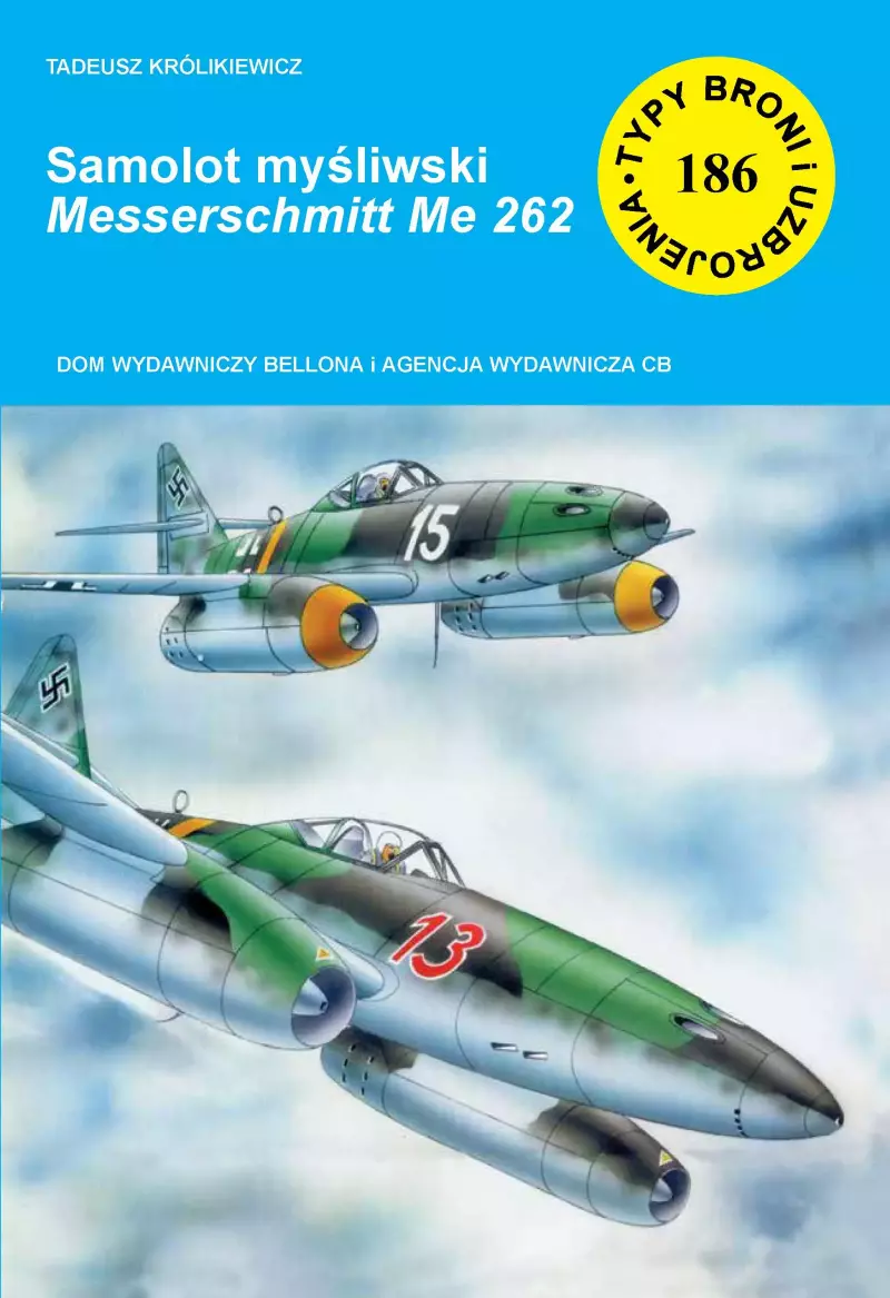 Samolot myśliwski Messerschmitt Me 262. Zeszyt 186 Samolot myśliwski Messerschmitt Me 262. Zeszyt 186