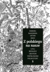 Z polskiego na nasze, czyli prywatny leksykon współczesnej polszczyzny - zdjęcie