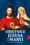 Obietnice Jezusa i Maryi. Łaski przyrzeczone światu - zdjęcie