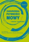 Zaburzenia płynności mowy - teoria i praktyka T.2 - zdjęcie