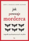 Jak powstaje morderca. Zagadki psychopatycznych umysłów wyd. 2 - zdjęcie
