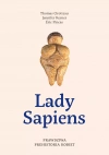 Lady Sapiens. Prawdziwa prehistoria kobiet - zdjęcie